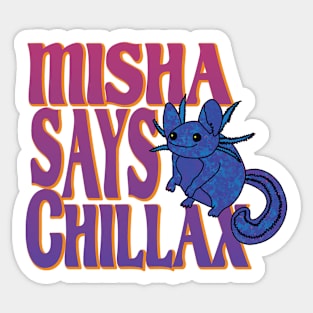 Misha says Chillax Sticker